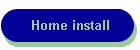 Home install